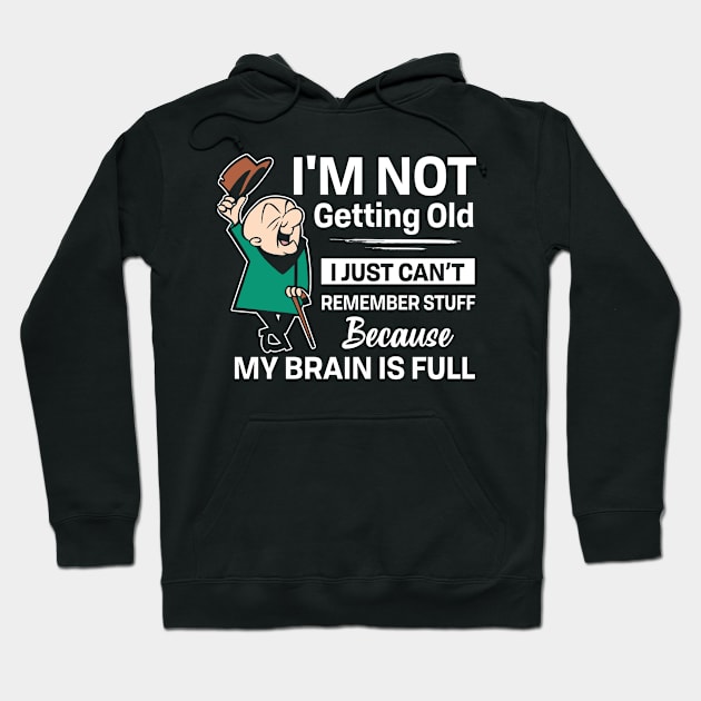I'm not getting old I just can't remember stuff Hoodie by TEEPHILIC